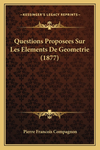 Questions Proposees Sur Les Elements De Geometrie (1877)