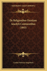 De Religionibus Orestiam Aeschyli Continentibus (1843)