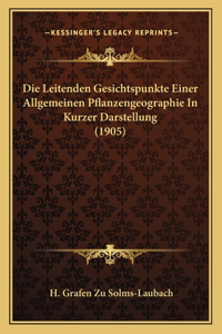 Die Leitenden Gesichtspunkte Einer Allgemeinen Pflanzengeographie in Kurzer Darstellung (1905)