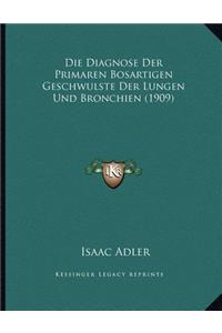 Die Diagnose Der Primaren Bosartigen Geschwulste Der Lungen Und Bronchien (1909)