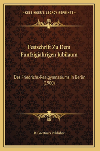 Festschrift Zu Dem Funfzigjahrigen Jubilaum