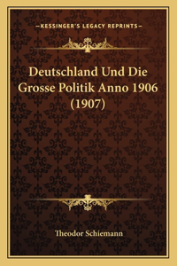 Deutschland Und Die Grosse Politik Anno 1906 (1907)