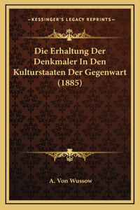 Die Erhaltung Der Denkmaler In Den Kulturstaaten Der Gegenwart (1885)