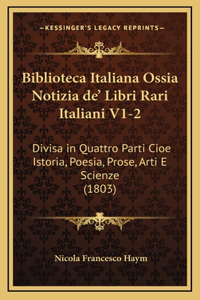 Biblioteca Italiana Ossia Notizia de' Libri Rari Italiani V1-2