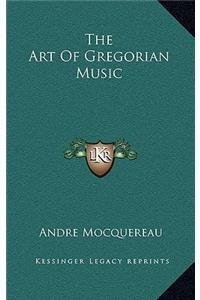 The Art Of Gregorian Music