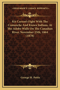 Kit Carson's Fight With The Comanche And Kiowa Indians, At The Adobe Walls On The Canadian River, November 25th, 1864 (1878)