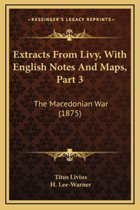 Extracts From Livy, With English Notes And Maps, Part 3