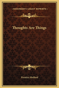 Thoughts Are Things