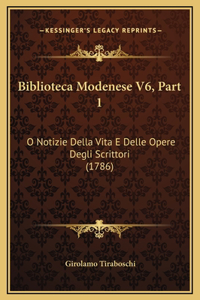 Biblioteca Modenese V6, Part 1