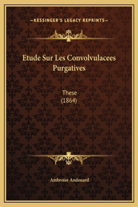 Etude Sur Les Convolvulacees Purgatives