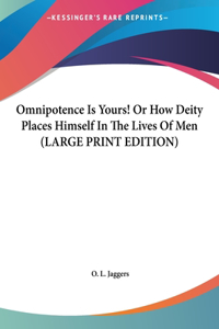 Omnipotence Is Yours! or How Deity Places Himself in the Lives of Men