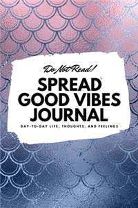 Do Not Read! Spread Good Vibes Journal