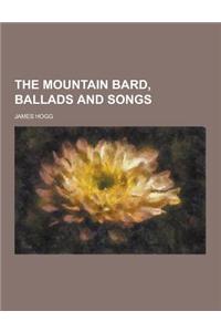 The Mountain Bard, Ballads and Songs