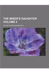 The Miser's Daughter Volume 2