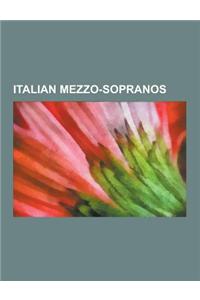 Italian Mezzo-Sopranos: Anna Bonitatibus, Cecilia Bartoli, Ebe Stignani, Elisa (Singer), Elsa Respighi, Faustina Bordoni, Fedora Barbieri, Fio