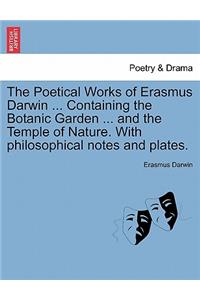 The Poetical Works of Erasmus Darwin ... Containing the Botanic Garden ... and the Temple of Nature. with Philosophical Notes and Plates. Vol. III.