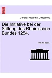 Die Initiative Bei Der Stiftung Des Rheinischen Bundes 1254.