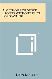 Method For Stock Profits Without Price Forecasting