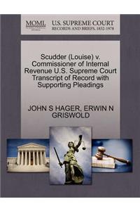 Scudder (Louise) V. Commissioner of Internal Revenue U.S. Supreme Court Transcript of Record with Supporting Pleadings