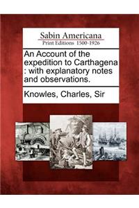 An Account of the Expedition to Carthagena