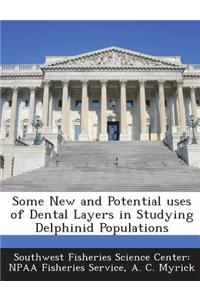 Some New and Potential Uses of Dental Layers in Studying Delphinid Populations