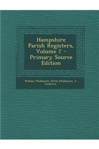 Hampshire Parish Registers, Volume 7
