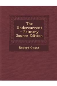 The Undercurrent - Primary Source Edition