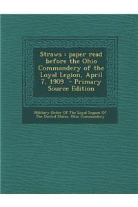 Straws: Paper Read Before the Ohio Commandery of the Loyal Legion, April 7, 1909