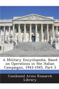 Military Encyclopedia, Based on Operations in the Italian Campaigns, 1943-1945, Part 3