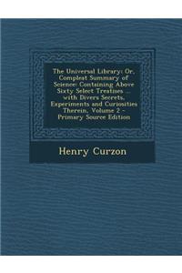 Universal Library; Or, Compleat Summary of Science
