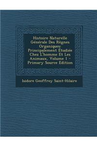 Histoire Naturelle Generale Des Regnes Organiques