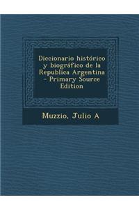 Diccionario Historico Y Biografico de la Republica Argentina
