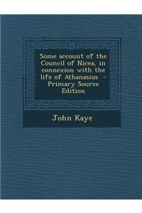 Some Account of the Council of Nicea, in Connexion with the Life of Athanasius