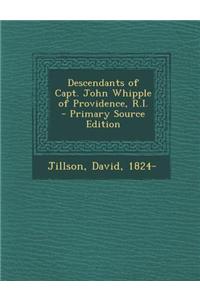 Descendants of Capt. John Whipple of Providence, R.I.