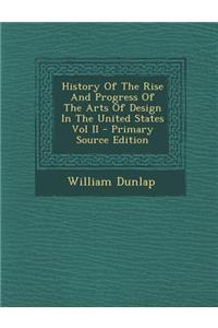 History of the Rise and Progress of the Arts of Design in the United States Vol II