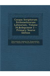 Corpus Scriptorum Ecclesiasticorum Latinorum, Volume 34, issue 2