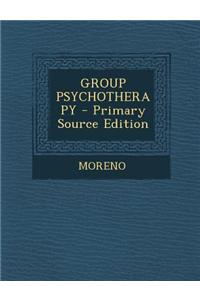 Group Psychotherapy - Primary Source Edition