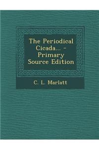 The Periodical Cicada... - Primary Source Edition