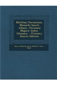 Matthaei Parisiensis, Monachi Sancti Albani, Chronica Majora
