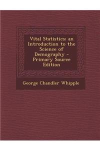 Vital Statistics; An Introduction to the Science of Demography