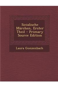 Sicialische Marchen, Erster Theil - Primary Source Edition