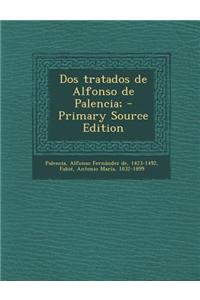 DOS Tratados de Alfonso de Palencia; - Primary Source Edition