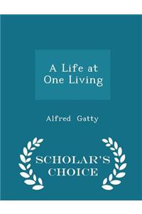 A Life at One Living - Scholar's Choice Edition