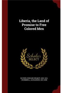 Liberia, the Land of Promise to Free Colored Men