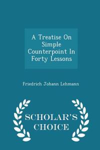 A Treatise on Simple Counterpoint in Forty Lessons - Scholar's Choice Edition