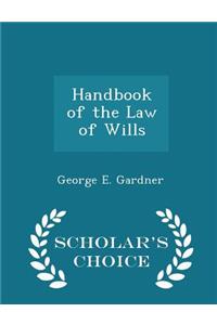 Handbook of the Law of Wills - Scholar's Choice Edition