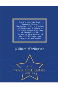 The Works of the Right Reverend William Warburton, D.D., Lord Bishop of Gloucester