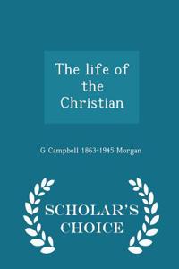The Life of the Christian - Scholar's Choice Edition