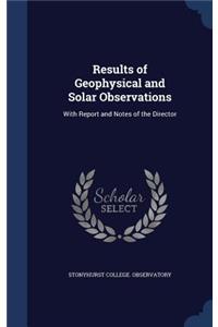 Results of Geophysical and Solar Observations