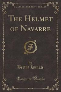 The Helmet of Navarre, Vol. 1 (Classic Reprint)